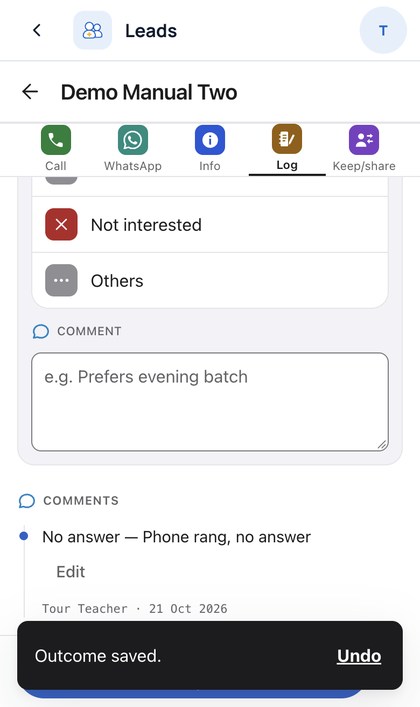 Leads: Tap Log. Pick the outcome, add a comment, then tap Save upda